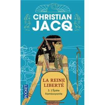 La Reine Liberte Tome 3 L Epee Flamboyante La Reine Liberte Tome 3 Tome 03 Poche Christian Jacq Achat Livre Fnac