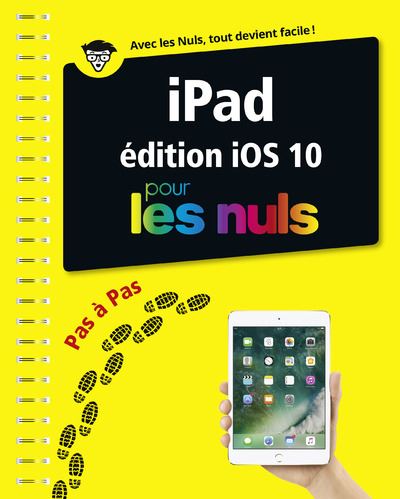 iPad édition iOS 10 Pas à pas Pour les Nuls - First Interactive