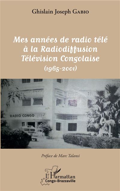Mes annees de radio tele a la radiodiffusion television cong