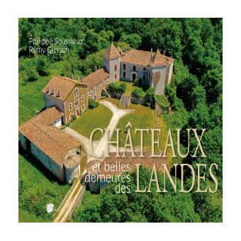Châteaux et belles demeures des Landes