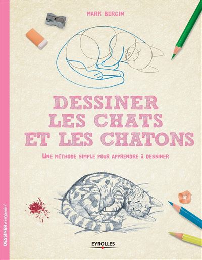 Dessiner les chats et les chatons - Mark Bergin - broché