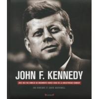 John f. kennedy - sa vie, sa presidence, son assassinat