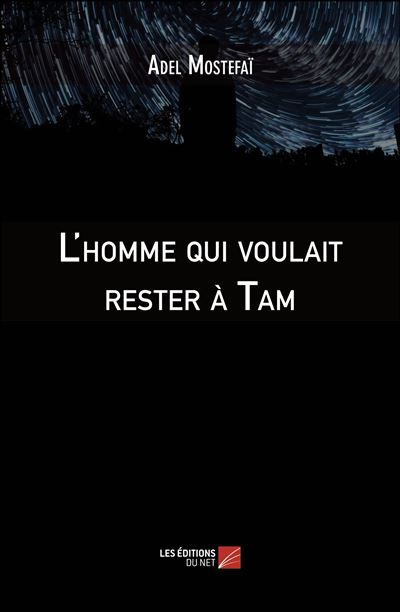 L'homme qui voulait rester à Tam - Adel Mostefai - broché