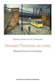 Devant l histoire en crise : raymond aron et leo strauss