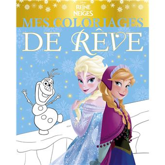 LA REINE DES NEIGES - Mes Coloriages de Rêve - Disney