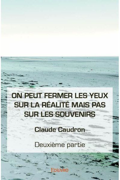On peut fermer les yeux sur la réalité mais pas sur les souvenirs