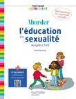 Pratiquer autrement - Aborder l'éducation à la sexualité aux cycles 1, 2 et 3