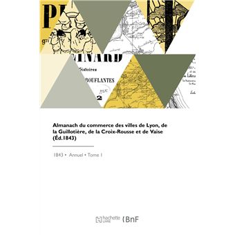 Almanach du commerce des villes de Lyon, de la Guillotière, de la Croix-Rousse et de Vaise