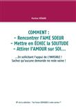 COMMENT : rencontrer l'AME SOEUR - mettre en ÉCHEC la SOLITUDE - attirer l'AMOUR sur SOI...