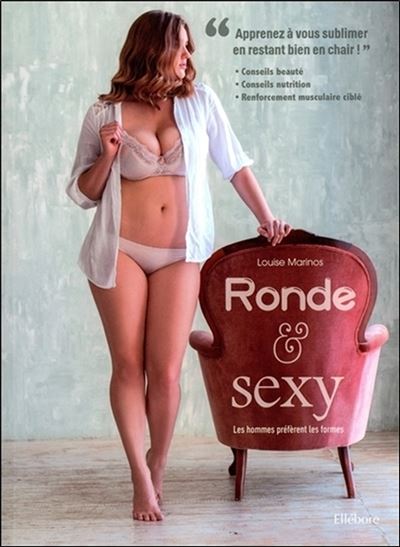 Ronde et sexy - Les hommes préfèrent les formes - Louise Marinos - broché
