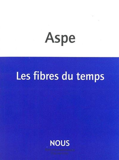 Les Fibres du temps - Bernard Aspe - broché