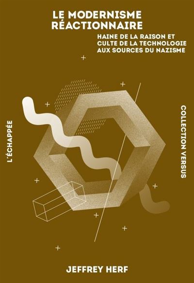 Le modernisme reactionnaire haine de la raison et culte de