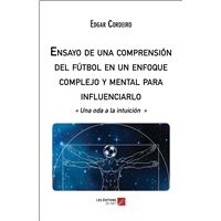 Ensayo de una comprensión del fútbol en un enfoque complejo y mental para influenciarlo