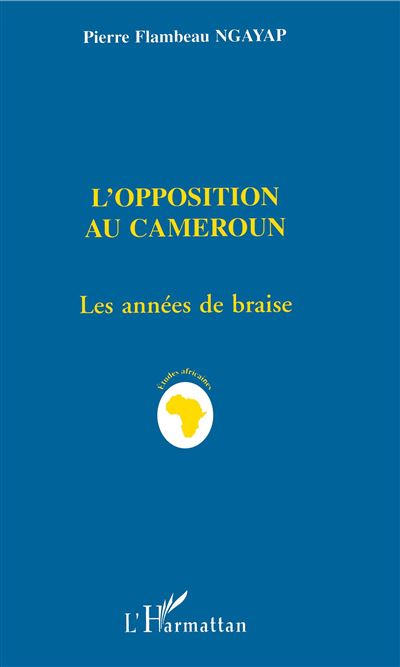 L'opposition au Cameroun - Pierre Ngayap - broché