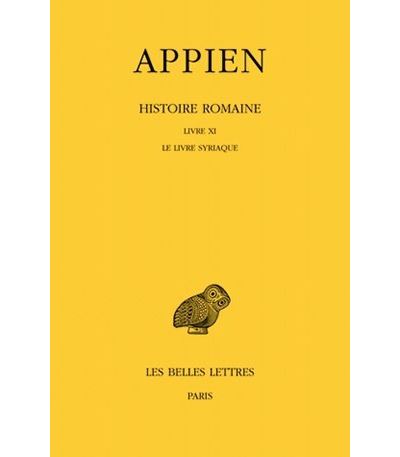 Histoire romaine. Tome VI, Livre XI : Le Livre Syriaque -  Appien - broché