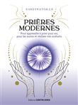 Prières modernes pour apprendre à prier pour soi, pour les autres et réaliser vos souhaits