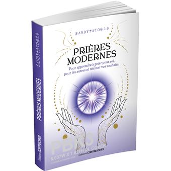 Prières modernes pour apprendre à prier pour soi, pour les autres et réaliser vos souhaits