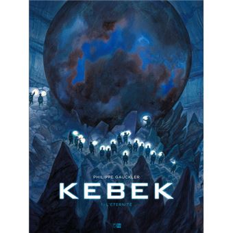 Kebek - tome 1 L'éternité