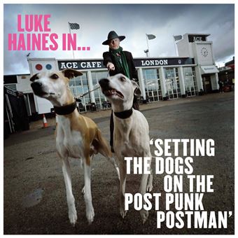 Luke Haines In...Setting The Dogs On The Post Punk Postman - Vinilo