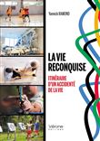 La vie reconquise - Itinéraire d'un accidenté de la vie