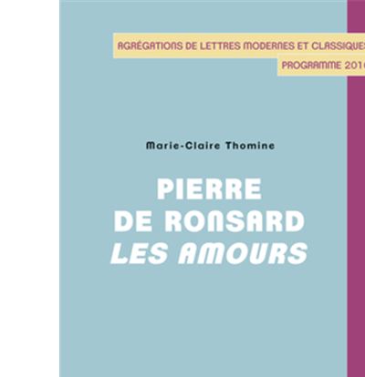 Pierre de Ronsard, Les Amours - Marie-Claire Thomine - broché