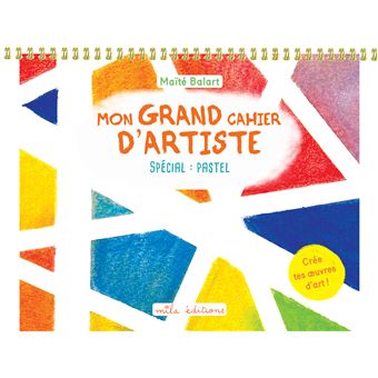 Mon grand cahier d’artiste : spécial pastel