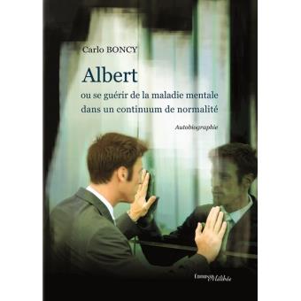 Albert ou se guérir de la maladie mentale dans un continuum de normalité