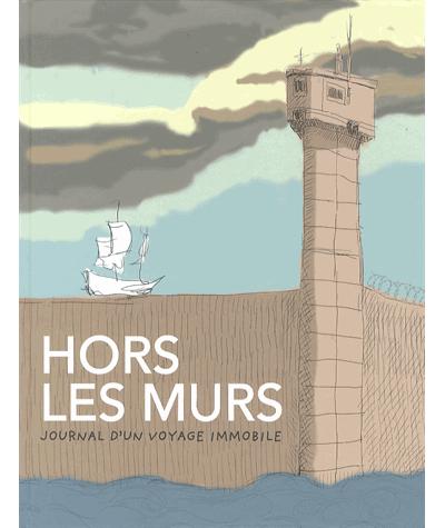 Hors les murs - journal d'un voyage immobile
