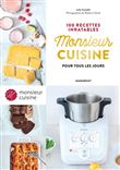 Monsieur Cuisine : 100 recettes inratables pour tous les jours