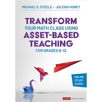 Transform Your Math Class Using Asset-Based Teaching for Grades 6-12 ...