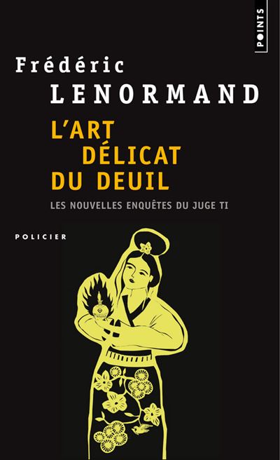 L'Art délicat du deuil. Les Nouvelles Enquêtes du juge Ti, vol. 7 - Frédéric Lenormand - Poche