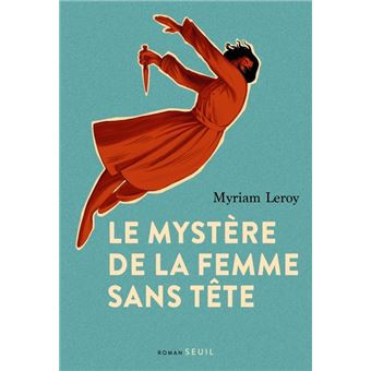 Le Mystère de la femme sans tête - broché - Myriam Leroy, Livre