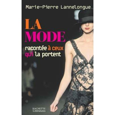 La mode expliquée à ceux qui la portent - Marie-Pierre Lannelongue - broché