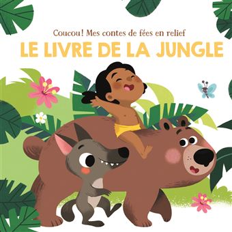 Le livre de la jungle - Coucou! Mes contes de fées en relief