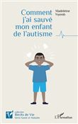 Comment j'ai sauvé mon enfant de l'autisme