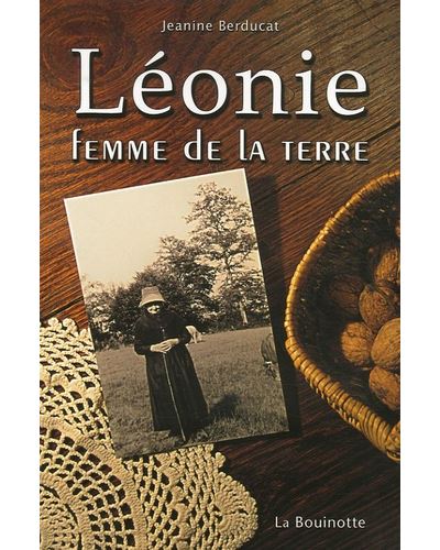 Léonie, femme de la terre - Jeanine Berducat - broché
