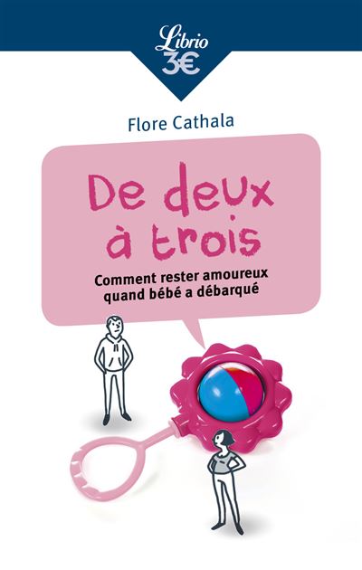 De 2 a 3 comment rester amoureux une fois que bebe a debarque