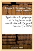 Applications du polyscope et de la galvanocaustie aux affections de l'appareil dentaire