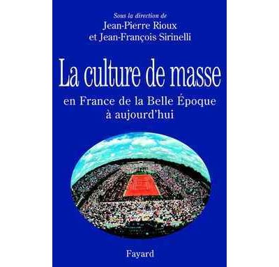 La Culture de masse en France de la Belle Époque à nos jours - Jean-François Sirinelli - broché