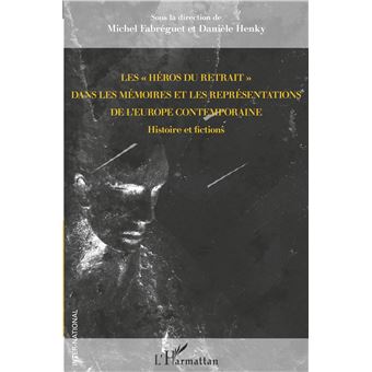 Les "héros du retrait" dans les mémoires et les représentations de l'Europe contemporaine