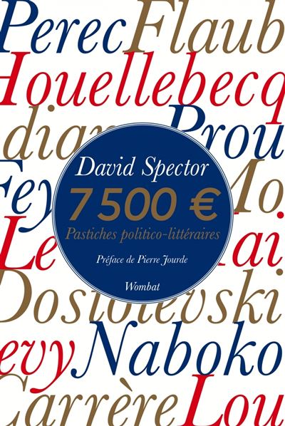 7500 euros - Pastiches politico-littéraires - David Spector - broché