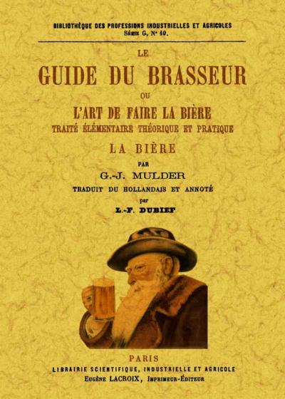 Le guide du brasseur ou l'art de faire la bière - G.j. Mulder - broché