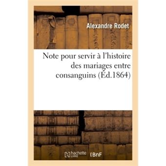 Note pour servir à l'histoire des mariages entre consanguins