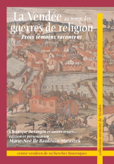 La Vendee au temps des guerres de religion Trois temoins rac