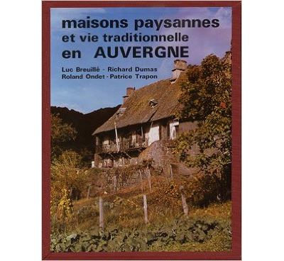 Maisons paysannes et vie traditionnelle en Auvergne