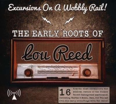 The Early Roots Of Lou Reed-Excursions On A Wobbly