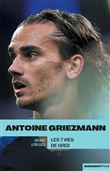 Griezmann : Les 7 vies de Grizi