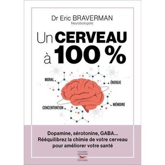 Un cerveau a 100 % - reequilibrez la chimie de votre cerveau