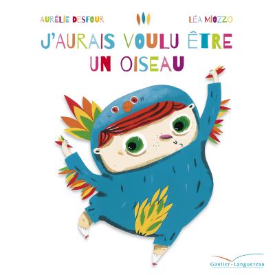 J Aurais Voulu Etre Un Oiseau Broche Aurelie Desfour Lea Miozzo Achat Livre Fnac