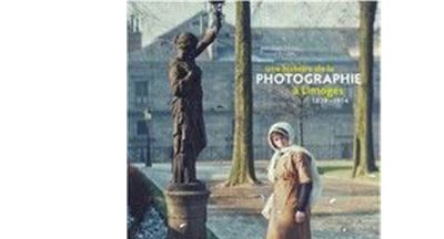 Une histoire de la photographie a limoges 1839-1914